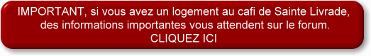 Attention IMPORTANT : si vous avez un logement au cafi, allez vite sur le forum
rubrique  l'intrieur du CAFI, des informations importantes vous attendent